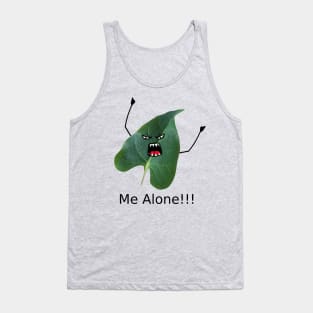 Leave me Alone (Leaf me alone) Tank Top